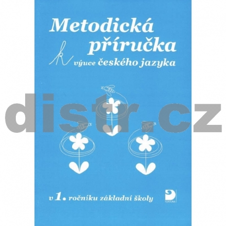 Metodika k řadě učebnic pro výuku ČJ v 1. r. ZŠ
