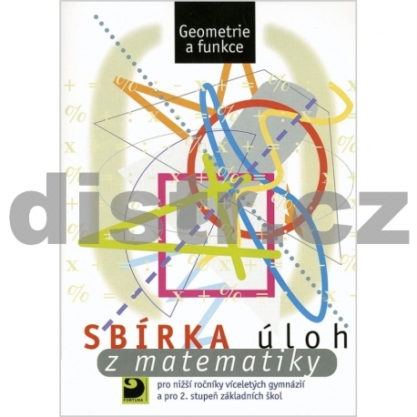 Sbírka úloh z matematiky pro nižší r. víceletých gymnázií a pro 2. st. ZŠ – Geometrie a funkce