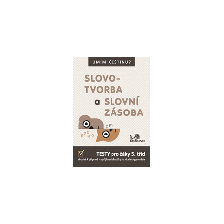 Umím češtinu? Slovotvorba a slovní zásoba 5