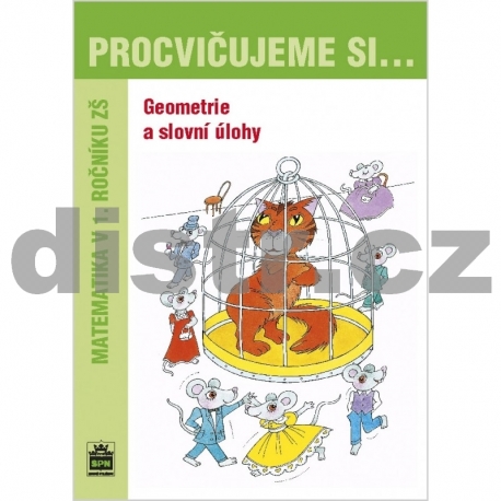 PROCVIČUJEME SI geometrii a slovní úlohy (1. ročník)