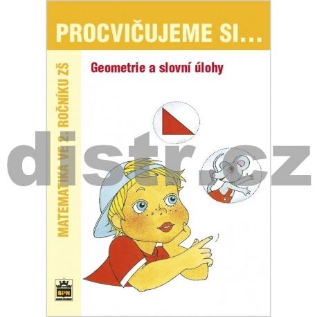 PROCVIČUJEME SI geometrii a slovní úlohy (2. ročník)