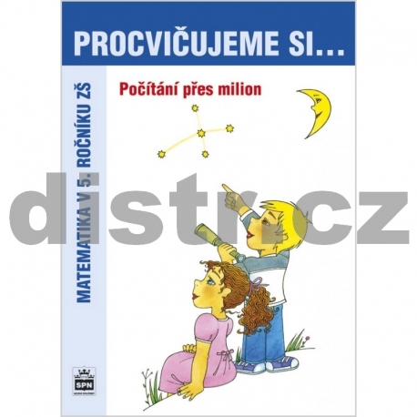 PROCVIČUJEME SI počítání přes milion (5. ročník)