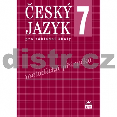 ČESKÝ JAZYK pro 7. r. ZŠ – METODICKÁ PŘÍRUČKA