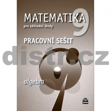 Matematika pro 9. r. ZŠ – pracovní sešit 1 – algebra