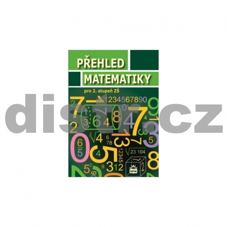 PŘEHLED MATEMATIKY pro ZŠ (2. stupeň)