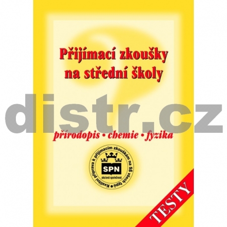 PŘIJÍMACÍ ZKOUŠKY NA STŘEDNÍ ŠKOLY – PŘÍRODOPIS – CHEMIE – FYZIKA